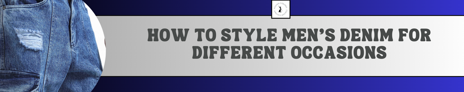 How to Style Men's Denim for Different Occasions