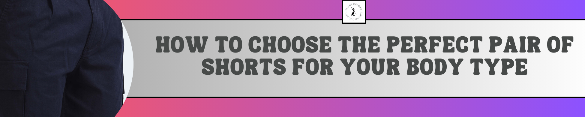 How to Choose the Perfect Pair of Shorts for Your Body Type