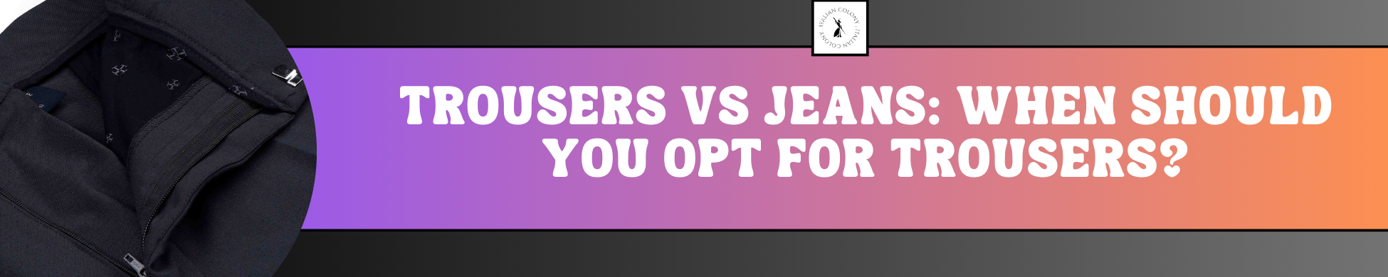 Trousers vs Jeans: When Should You Opt for Trousers?
