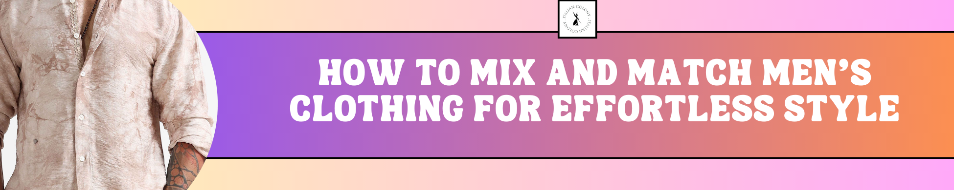 How to Mix and Match Men's Clothing for Effortless Style