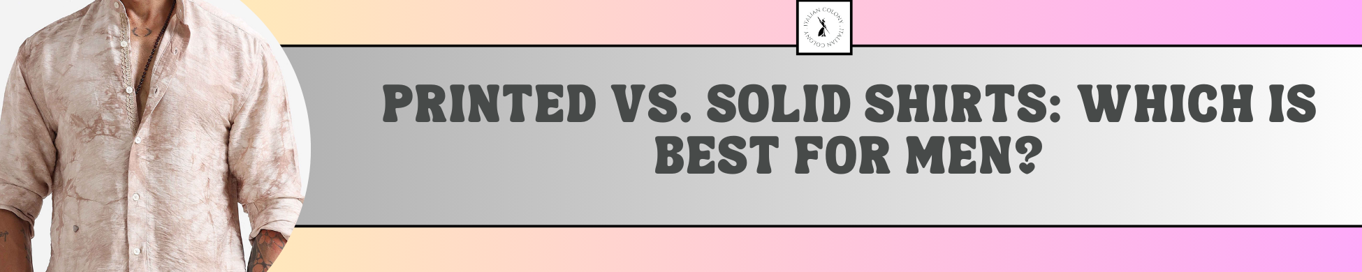 Printed vs. Solid Shirts: Which is Best for Men?