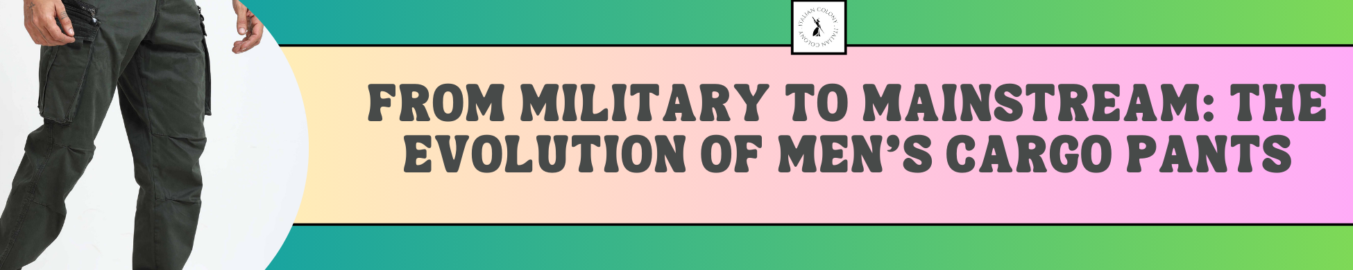 From Military to Mainstream: The Evolution of Men's Cargo Pants