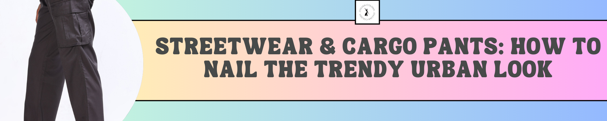 Streetwear & Cargo Pants: How to Nail the Trendy Urban Look