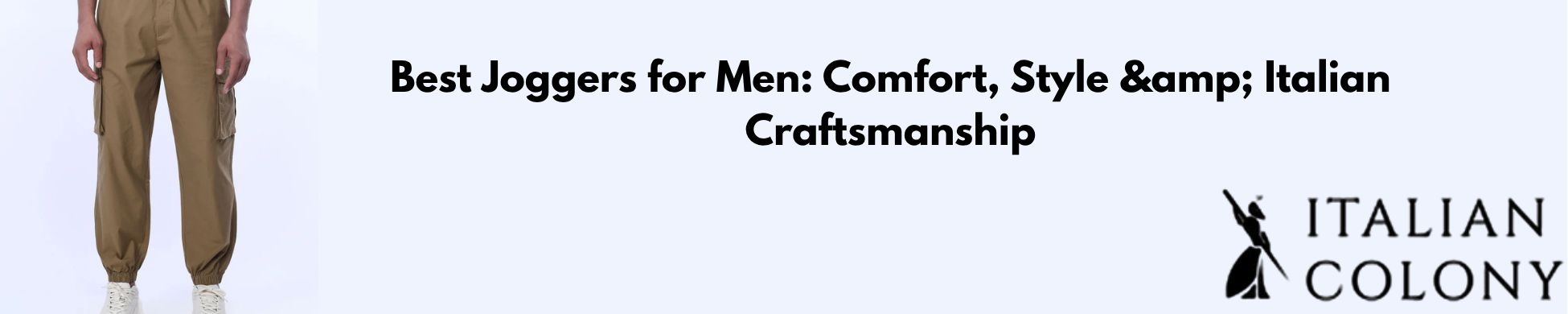 Best Joggers for Men: Comfort, Style &amp; Italian Craftsmanship